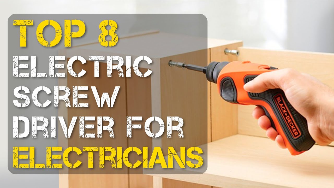 Video thumbnail for Top 8 Best Electric Screwdriver for Electricians