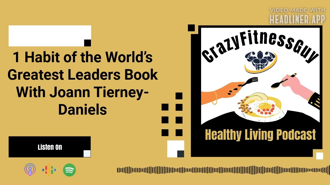 Video thumbnail for CrazyFitnessGuy® Healthy Living Podcast - 1 Habit of the World’s Greatest Leaders Book With...