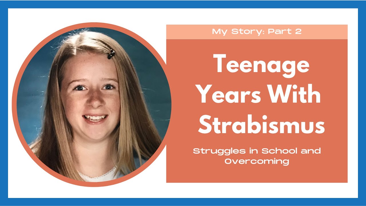 Video thumbnail for My Story Part 2: Teenage Years With Strabismus, Overcoming Struggles and Perservering