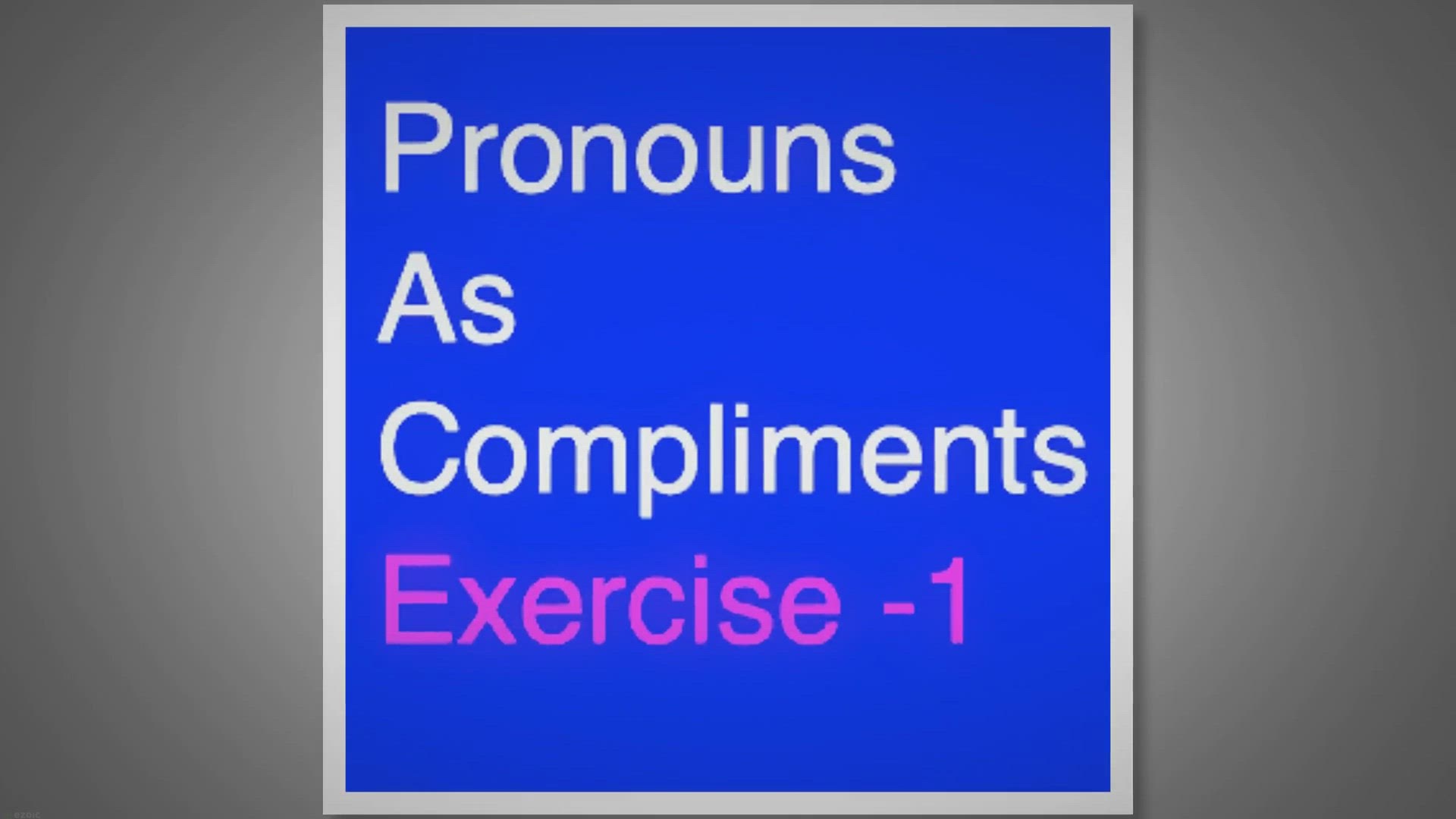 'Video thumbnail for Pronouns As Compliments Exercise -1'