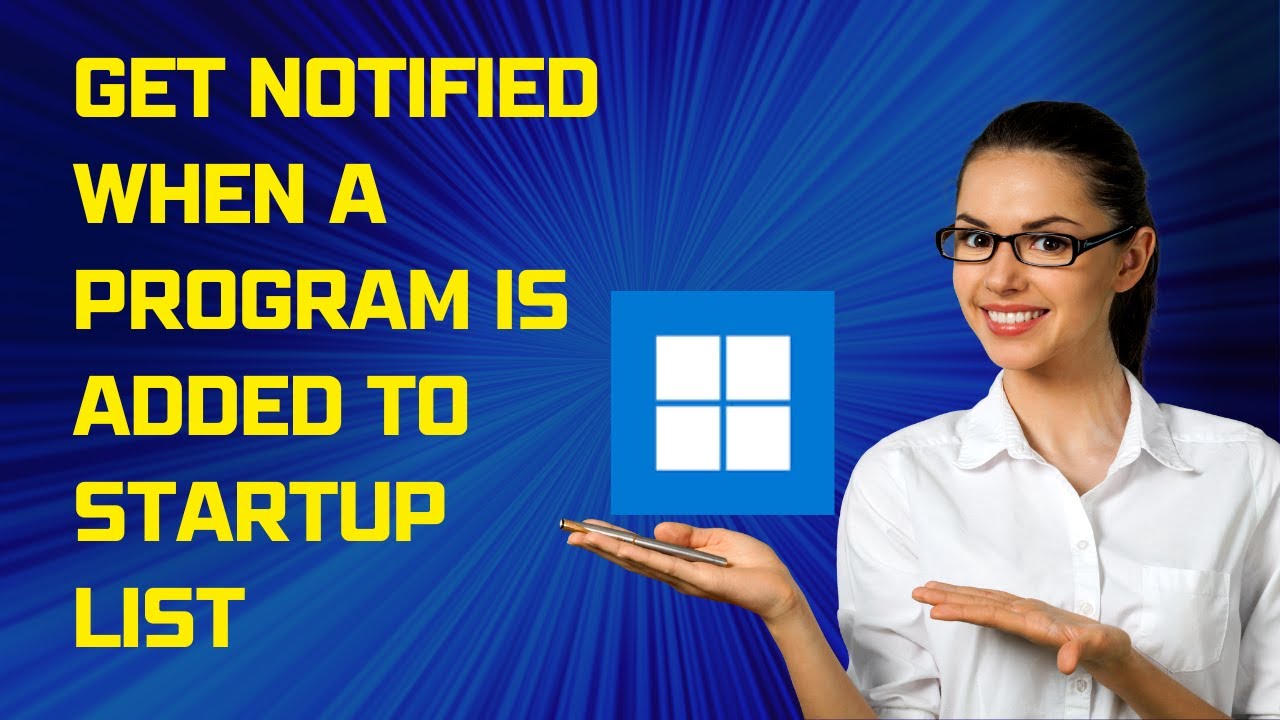 'Video thumbnail for How to Get notified when a Program is Added Startup list in Windows 11?'