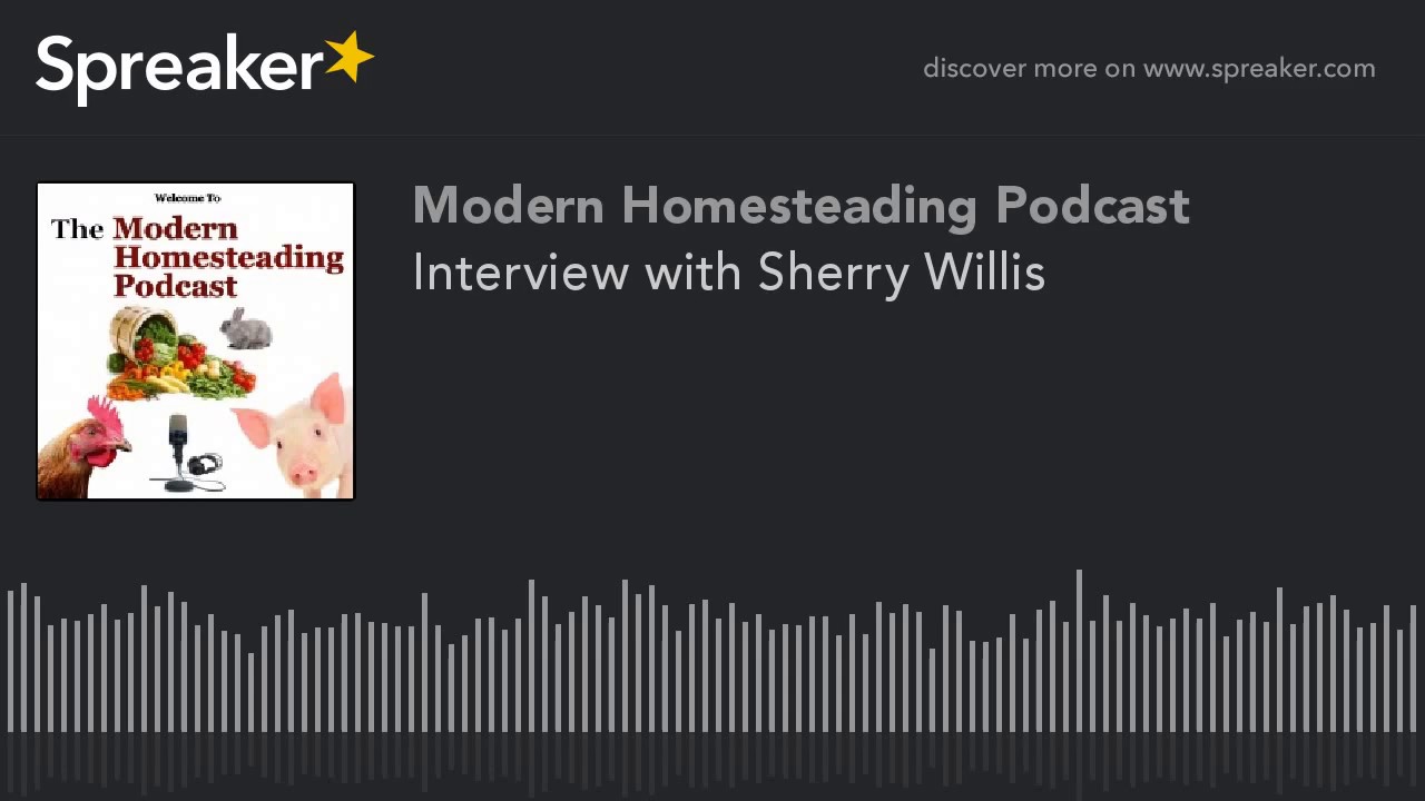 Video thumbnail for Chatting About Urban Homesteading With Guest Sherry Willis - Modern Homesteading Podcast Episode 1