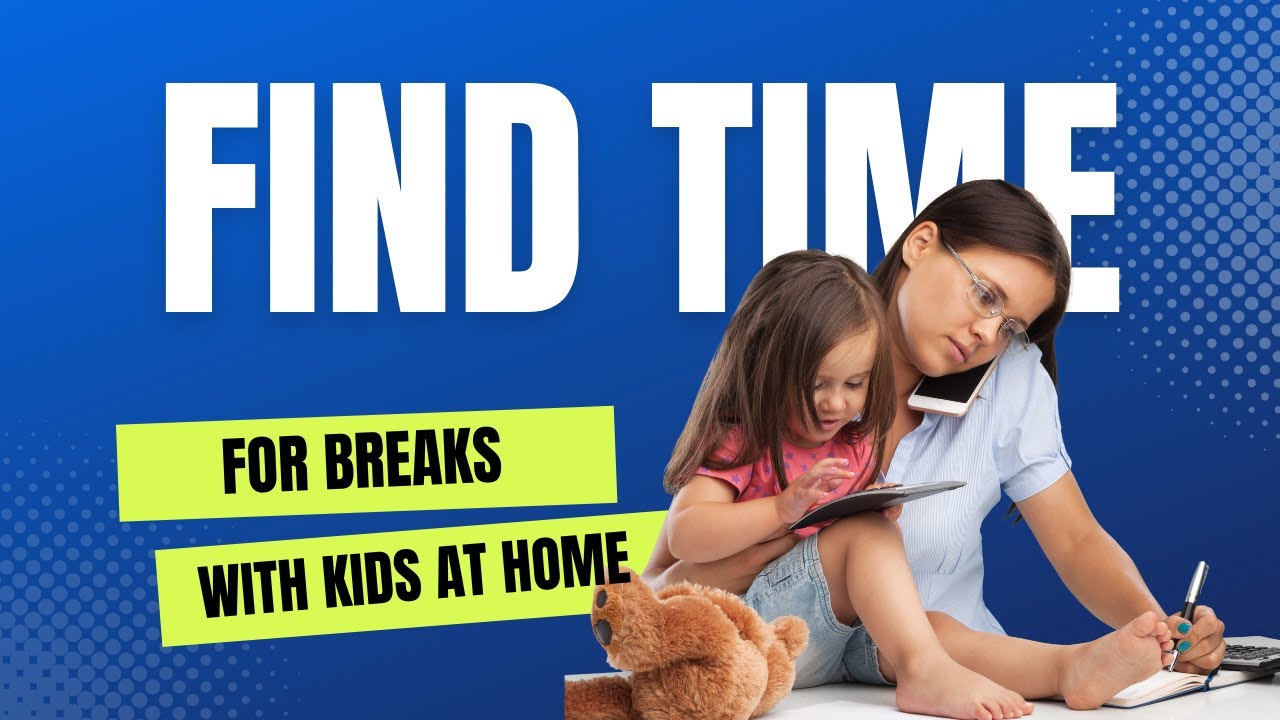 Video thumbnail for Find Time for Breaks with Kids