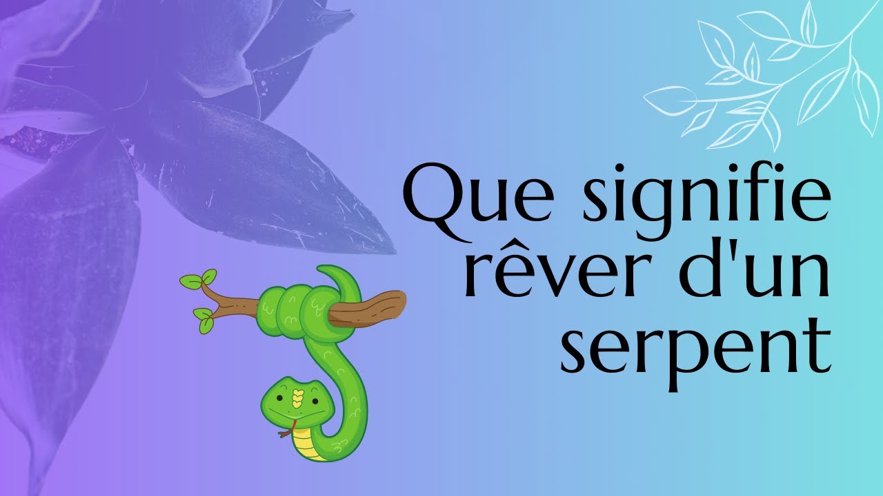 'Video thumbnail for Que signifie rêver d'un serpent?'