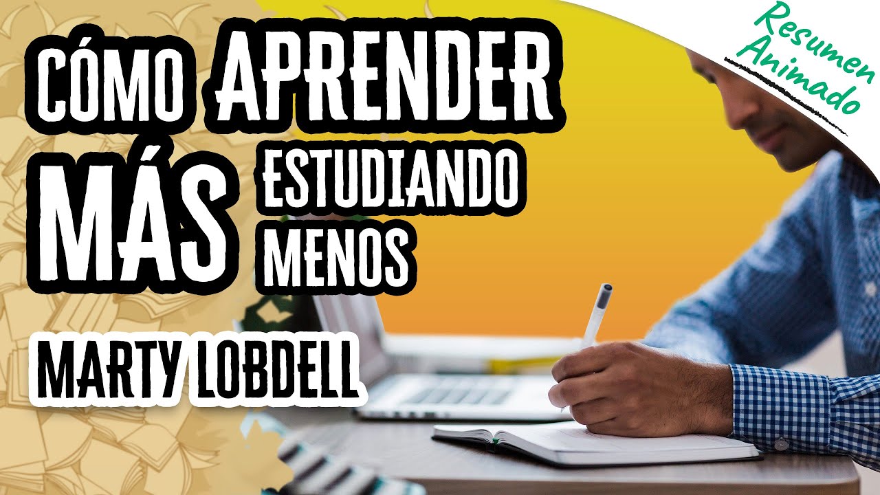Video thumbnail for Cómo Aprender Más Estudiando Menos por Marty Lobdell | Resúmenes de Libros