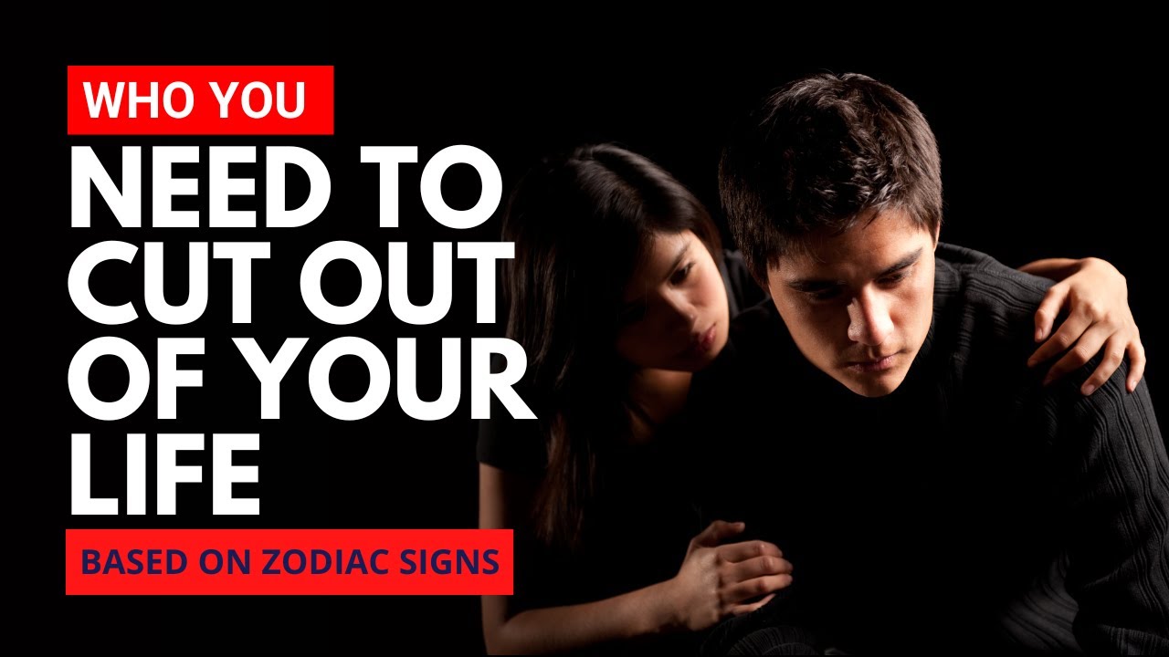 Video thumbnail for Who You Need to Cut out of Your Life Based on Your Zodiac Sign