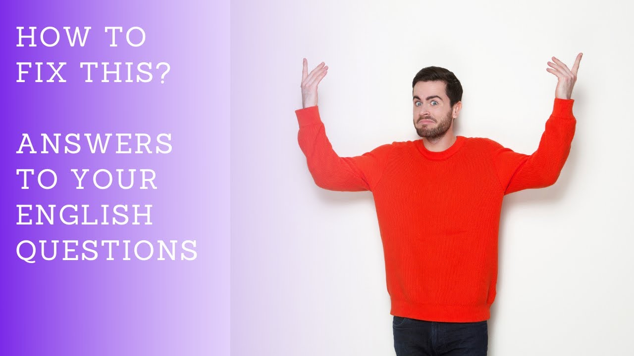 'Video thumbnail for Answers to English Questions:  How to Fix This?'