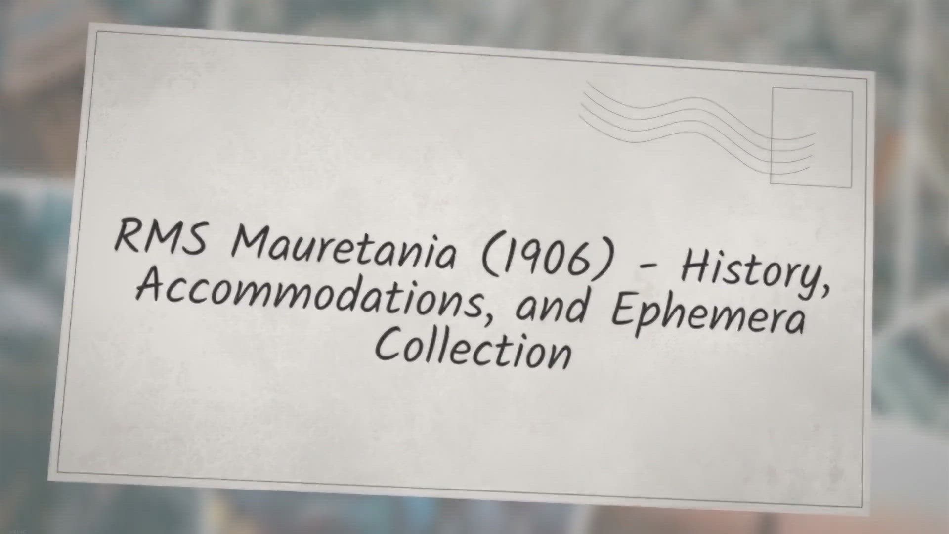 Video thumbnail for RMS Mauretania (1906) - History, Accommodations, & Ephemera Collection
