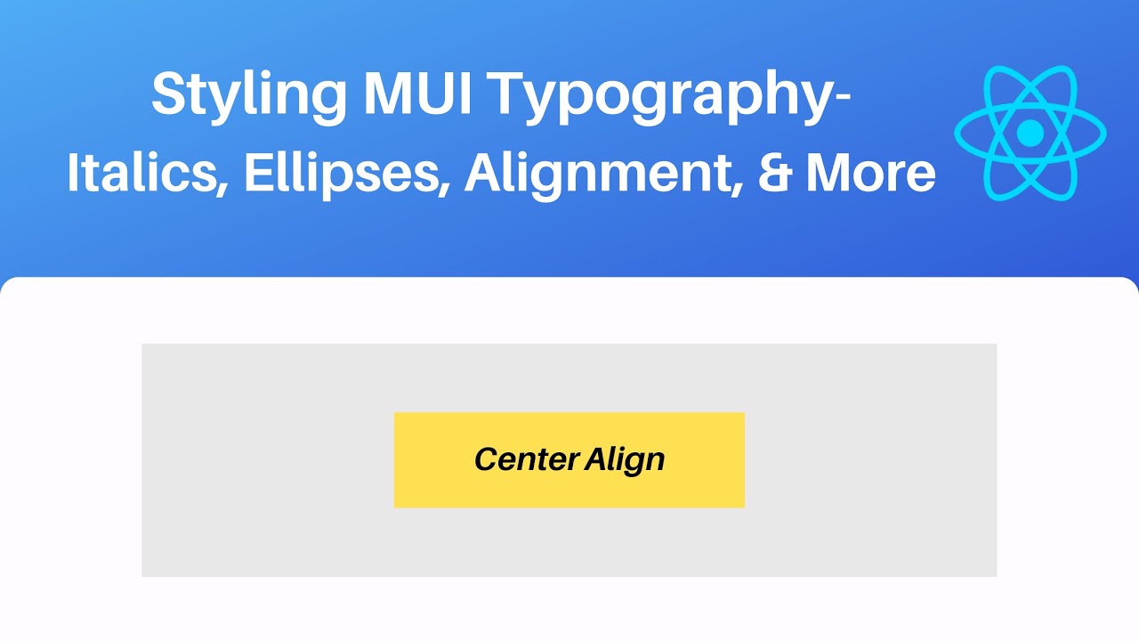 Video thumbnail for Styling MUI Typography - Italics, Ellipses, Alignment, and More