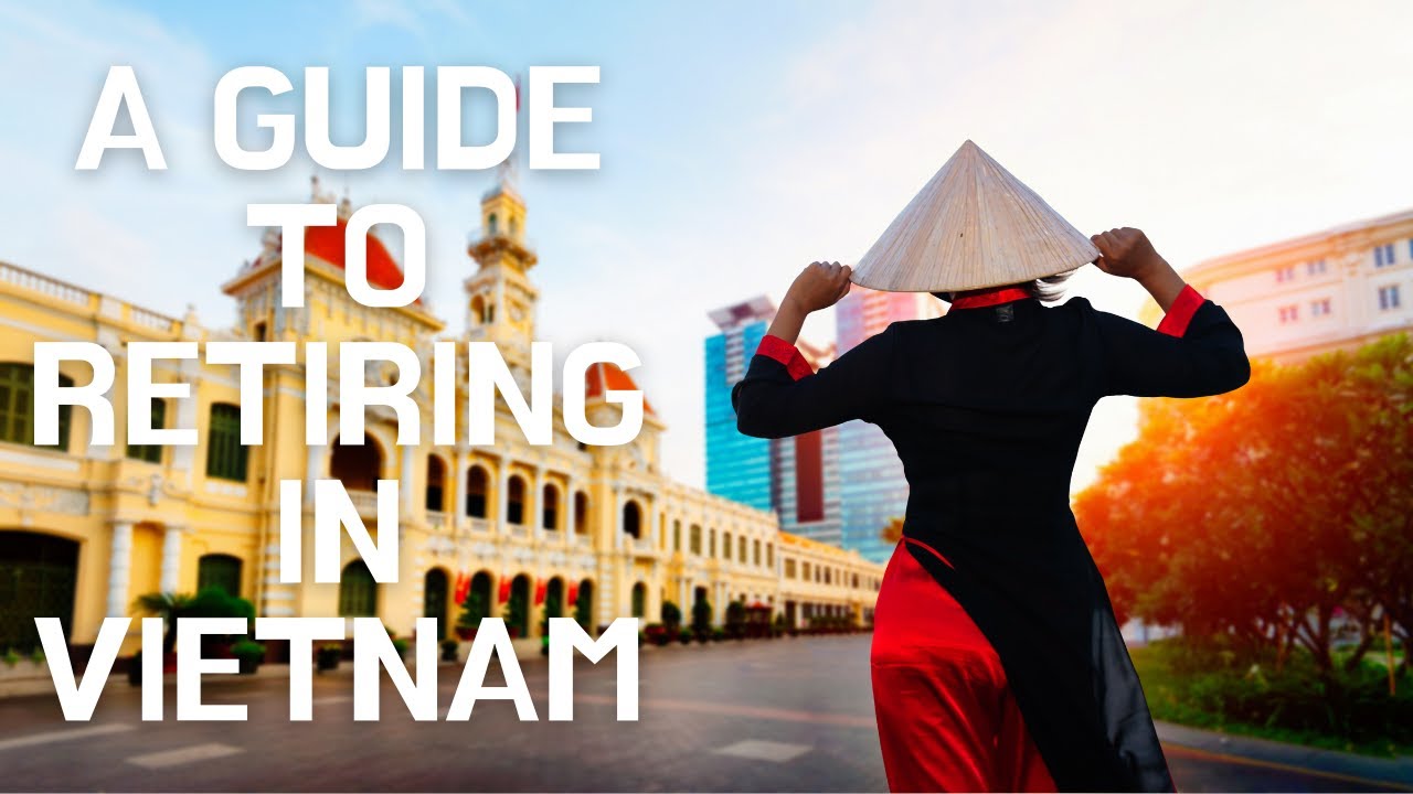 'Video thumbnail for Retiring in Vietnam: An Overview of What You Should Know'