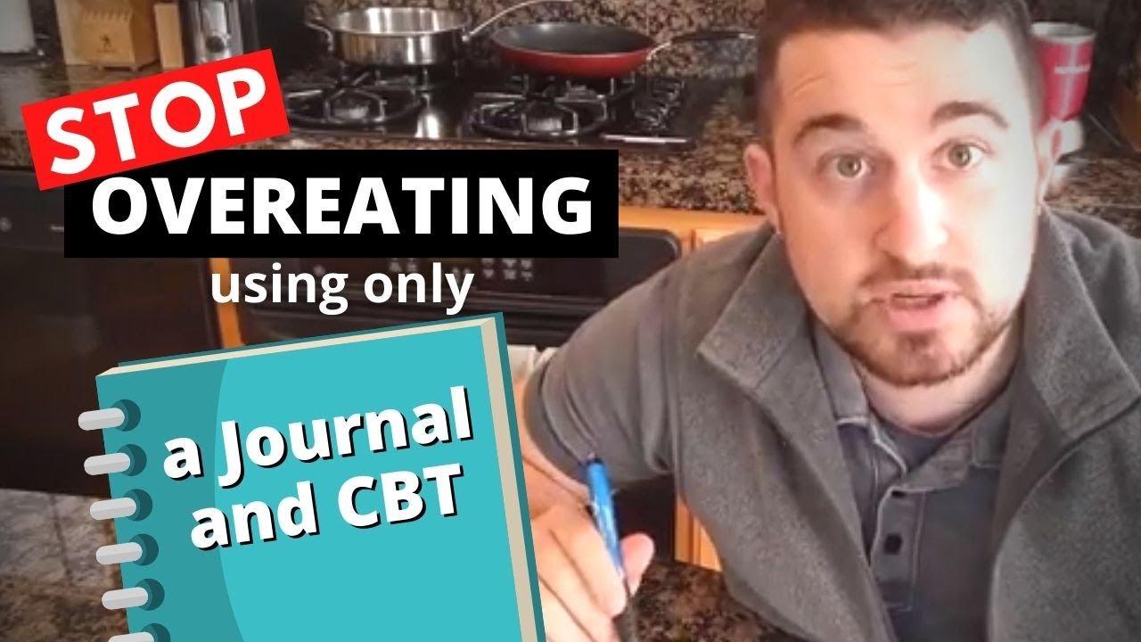 Video thumbnail for How To Stop Overeating With A CBT Food Journal