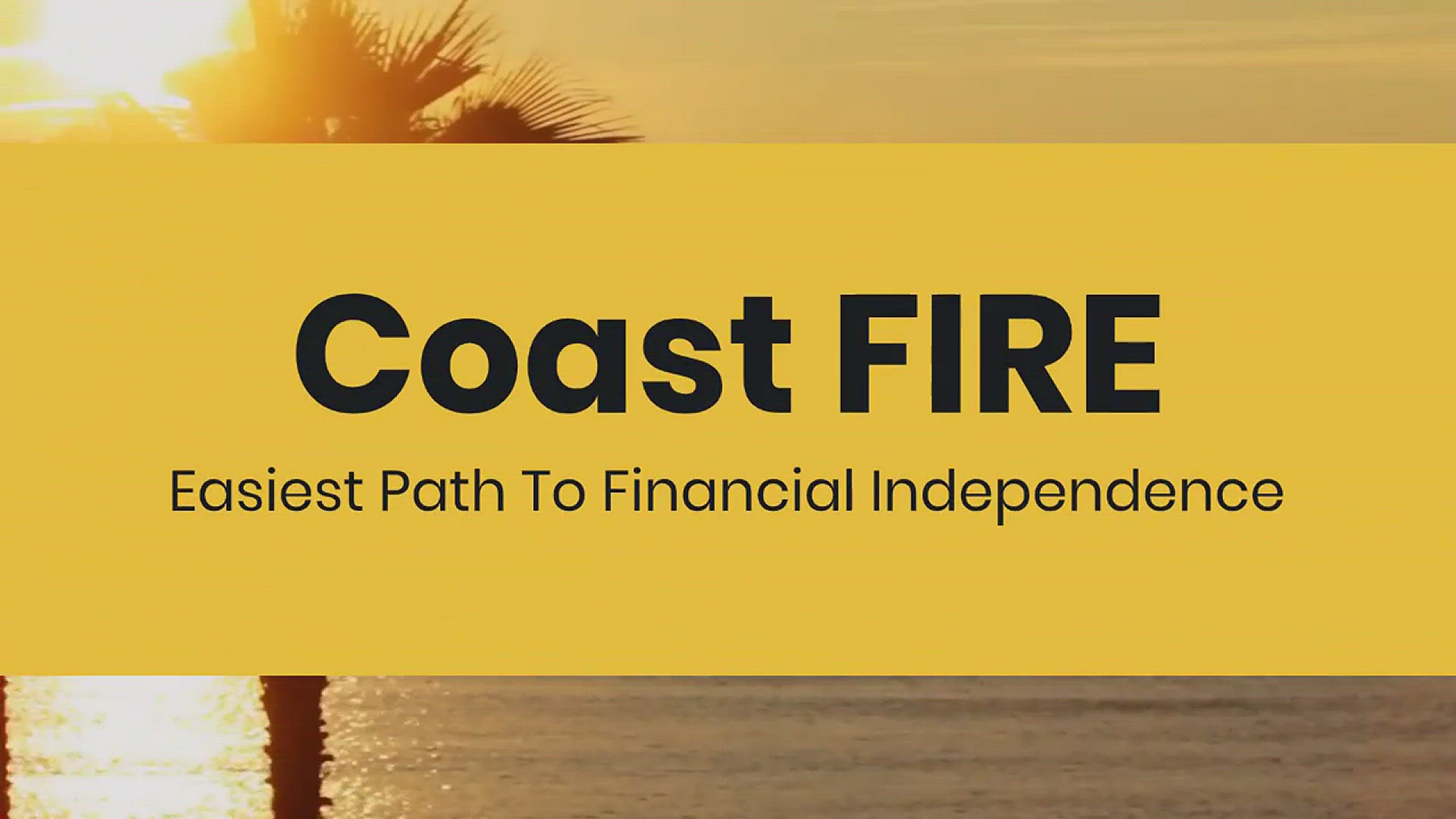 'Video thumbnail for Coast FIRE: Easiest Path To FInancial Independence'