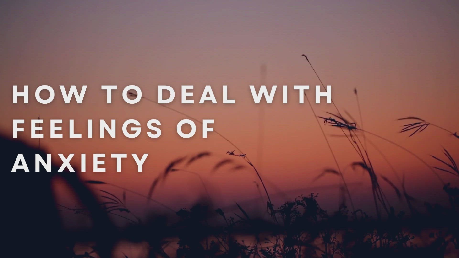 'Video thumbnail for How To Deal With Feelings Of Anxiety'