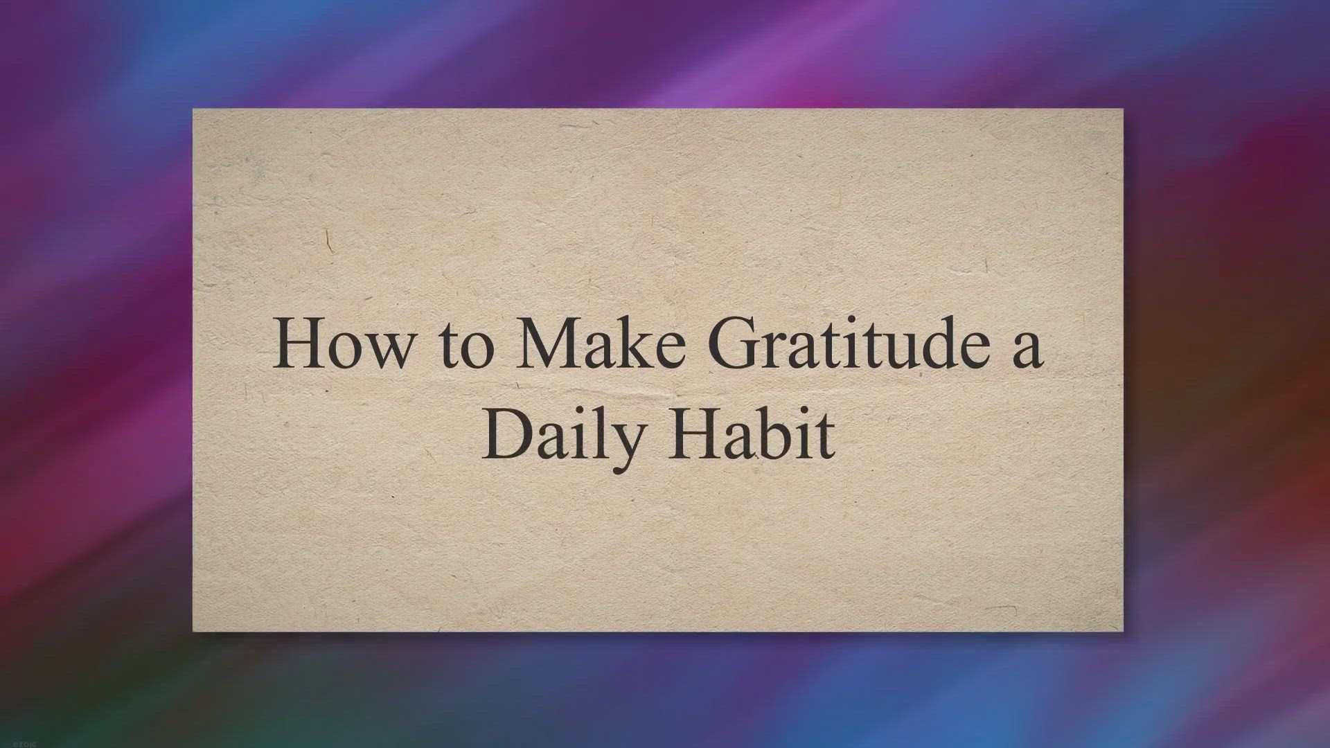 'Video thumbnail for How to Make Gratitude a Daily Habit'