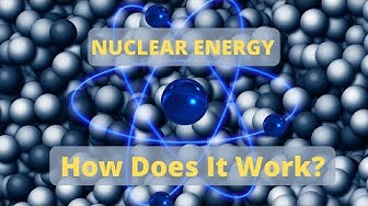 Video thumbnail for What is Nuclear Energy and How Does it Work? - (QUICKLY LEARN)