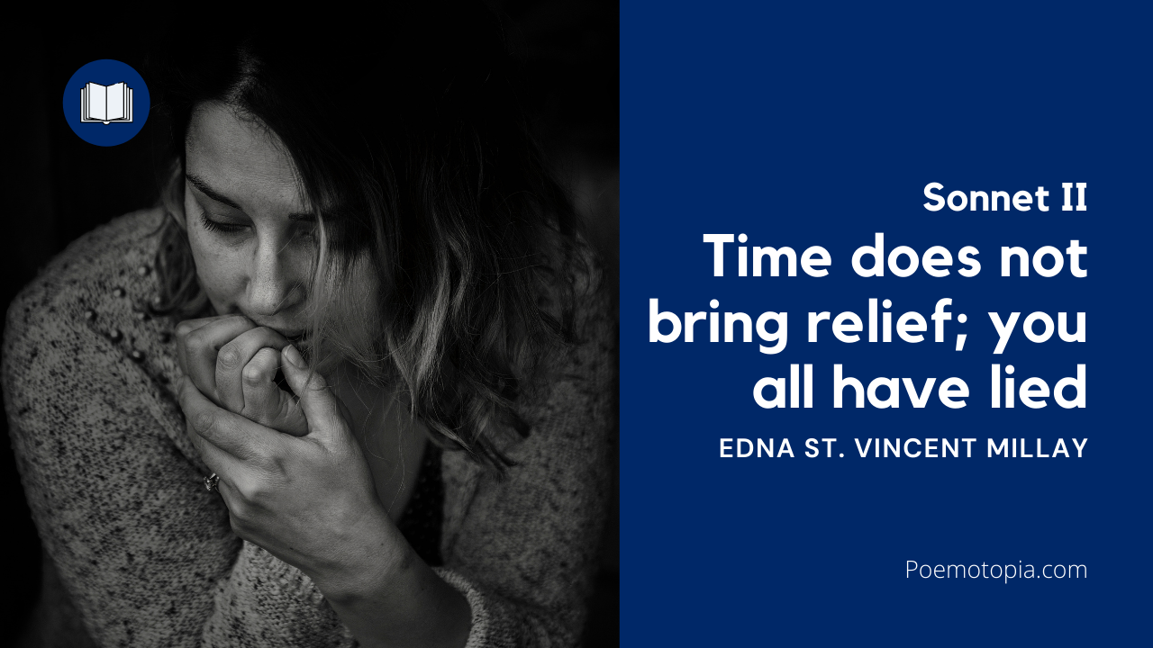 'Video thumbnail for Time does not bring relief; you all have lied by Edna St. Vincent Millay'