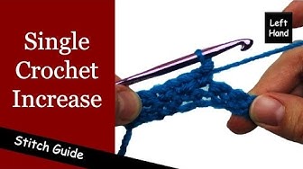 Video thumbnail for Single Crochet Increase - Crochet Increase - (Left Hand) Stitch Guide