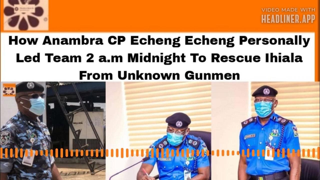 Video thumbnail for How Anambra CP Echeng Echeng Personally Led Team 2 A.m Midnight To Rescue Ihiala From Unknown Gunmen