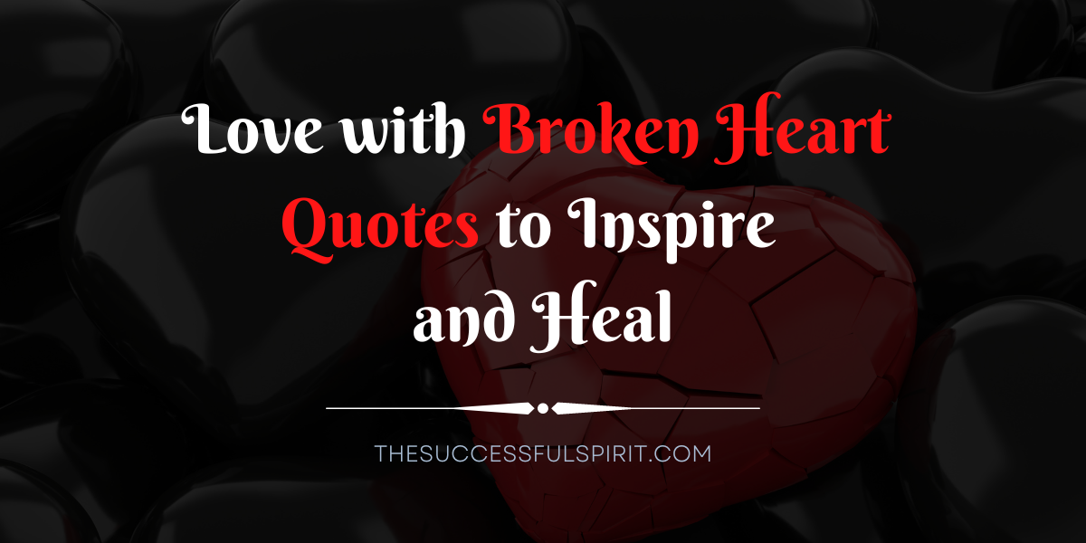 Video thumbnail for 45 Love With Broken Heart Quotes To Inspire And Heal