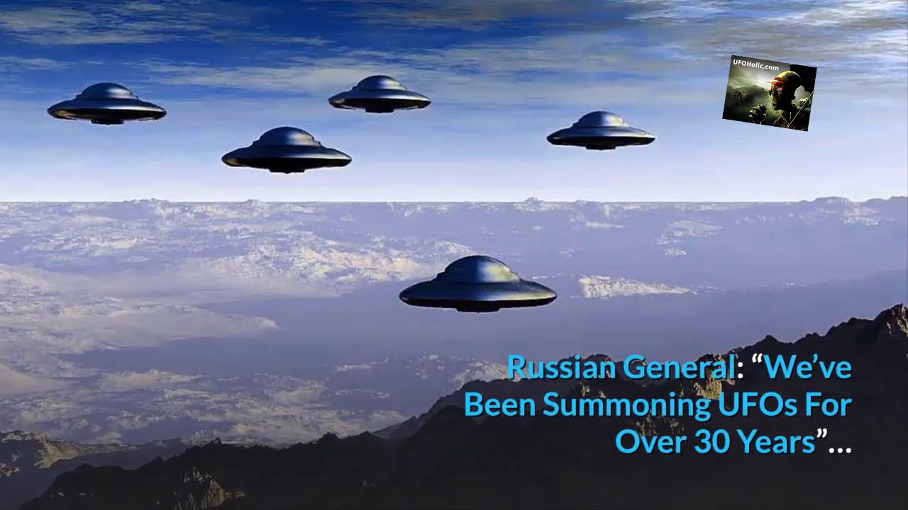 'Video thumbnail for Russian General Say's "We Been Summoning UFOs for Over 30 Years"'