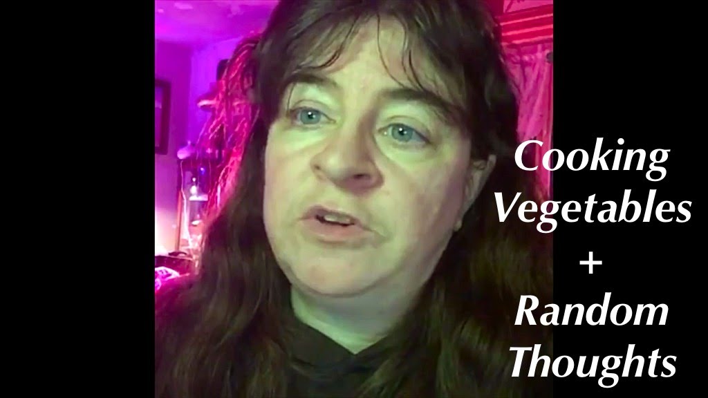 Video thumbnail for Cooking Vegetables And Other Random Thoughts -Facebook Live Replay