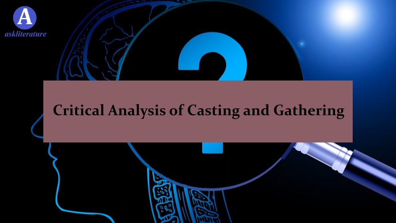Video thumbnail for Critical Analysis of Casting and Gathering