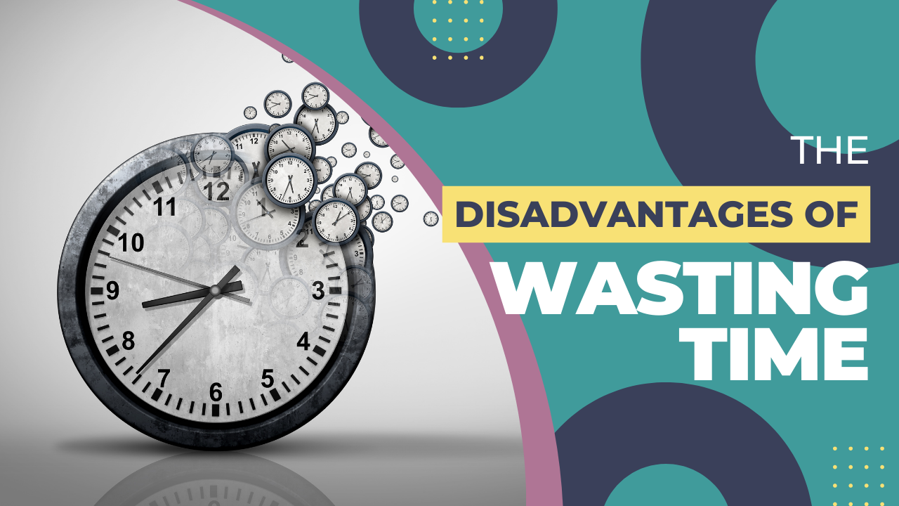 Video thumbnail for The Disadvantages of Wasting Time