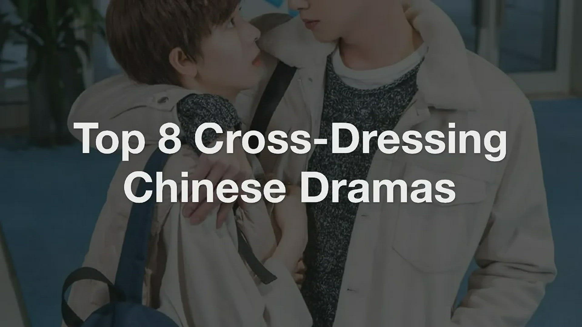'Video thumbnail for Top 8 Cross-Dressing Chinese Dramas'