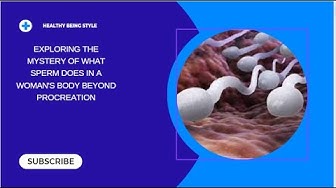 'Video thumbnail for Learn About Apart from Pregnancy, What Else Sperms Do In A woman's Body'