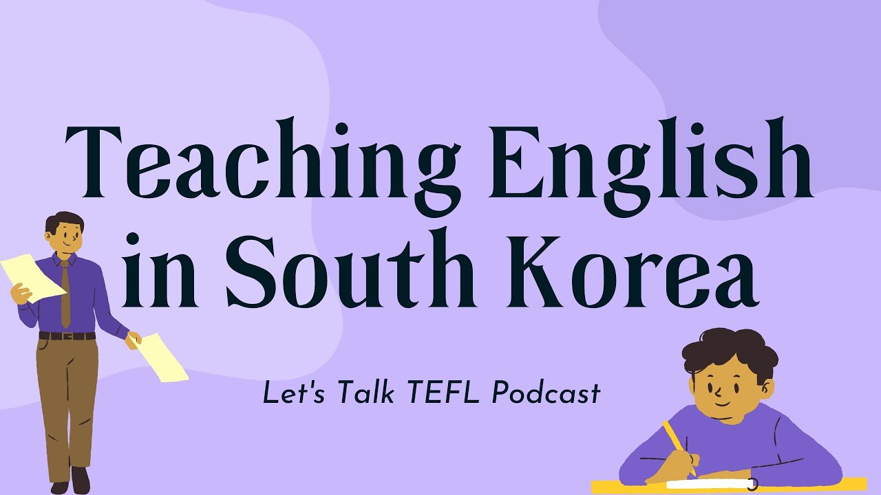 'Video thumbnail for Teaching English in South Korea with Jennifer from the Let's Talk TEFL Podcast | Teach ESL Korea'