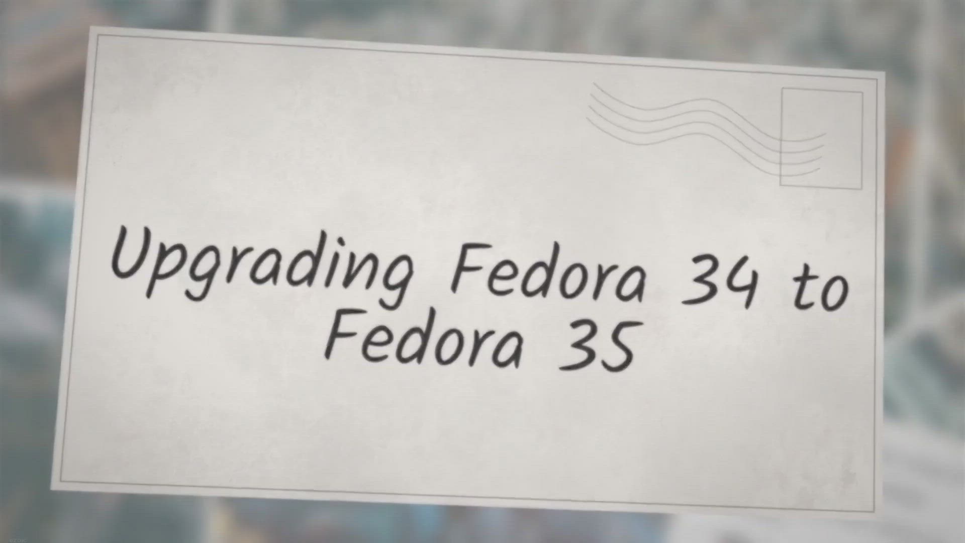 Video thumbnail for Upgrading Fedora 34 to Fedora 35