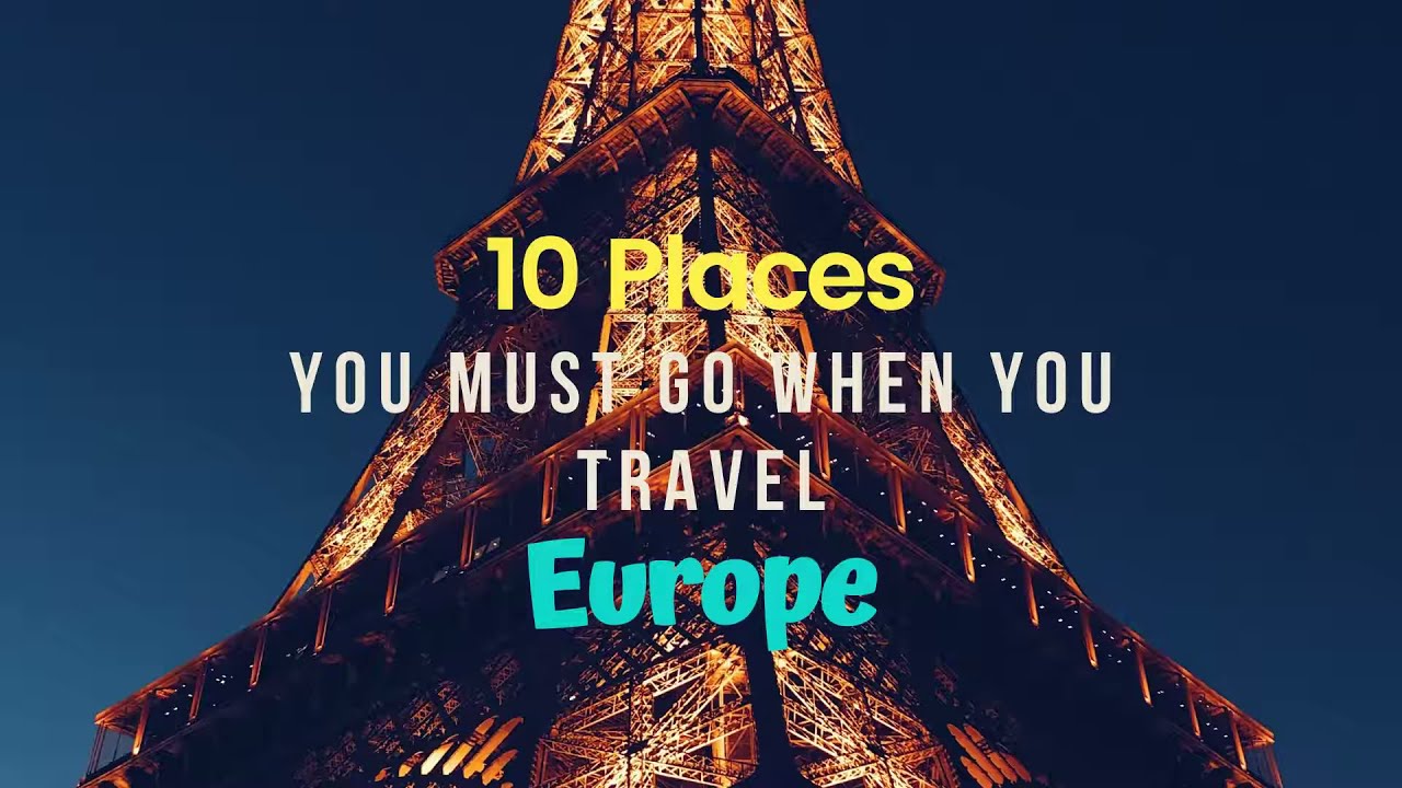 'Video thumbnail for 10 Places You Must go When you Travel Europe'