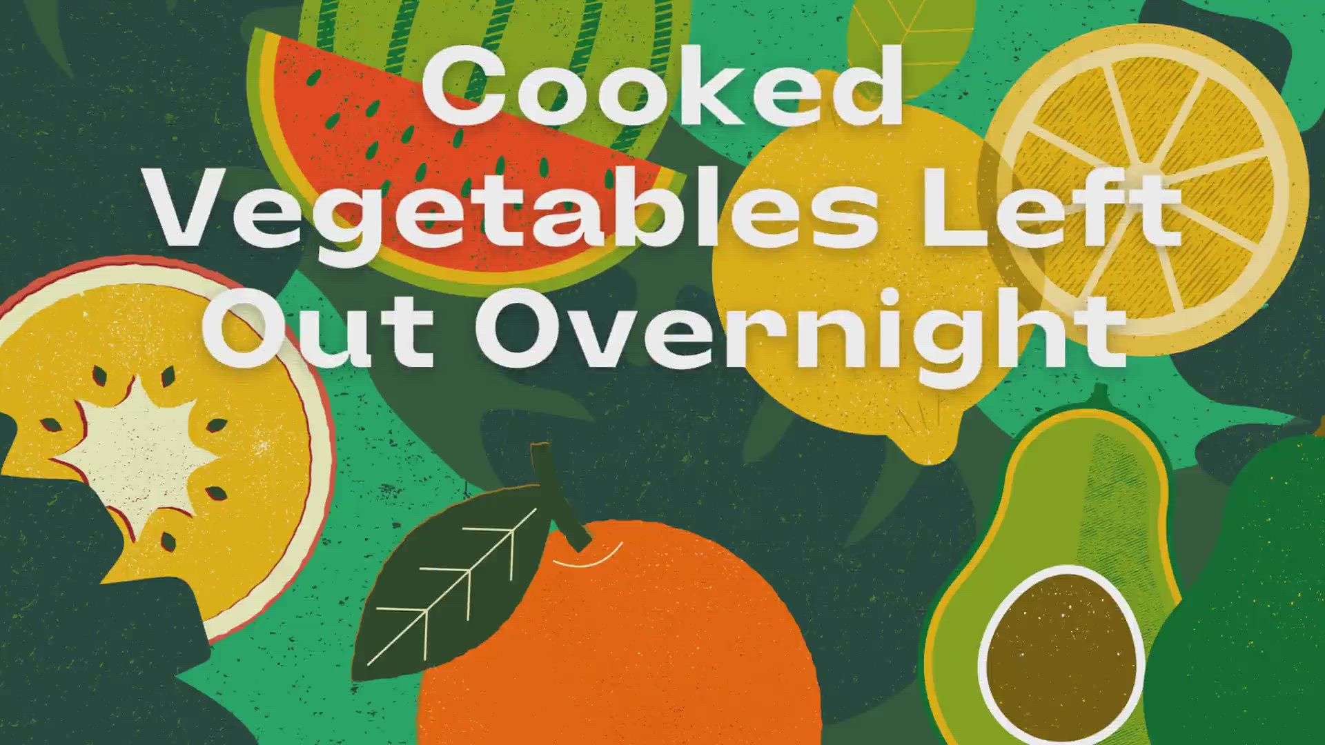Video thumbnail for Cooked Vegetables Left Out Overnight
