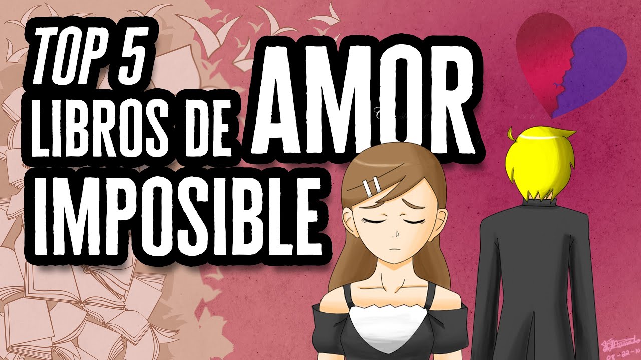 Video thumbnail for Top 5 Libros de Amor Imposible | Descubre el Mundo de la Literatura