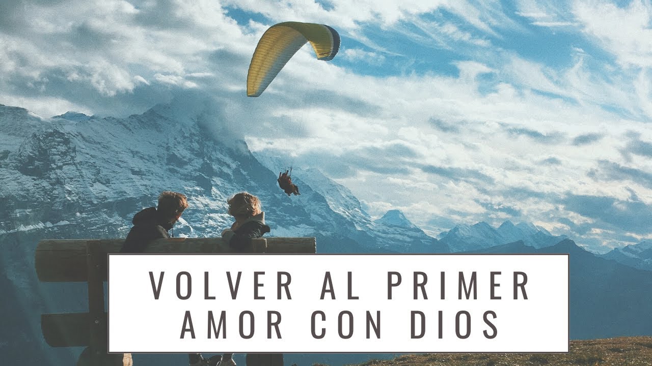 Video thumbnail for Cómo volver al primer amor con Dios