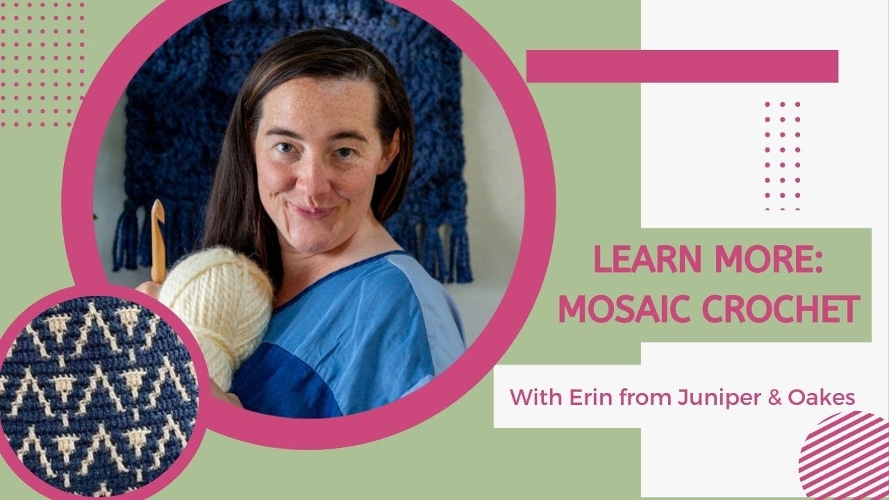Video thumbnail for Learn more about Mosaic Crochet with Juniper & Oakes