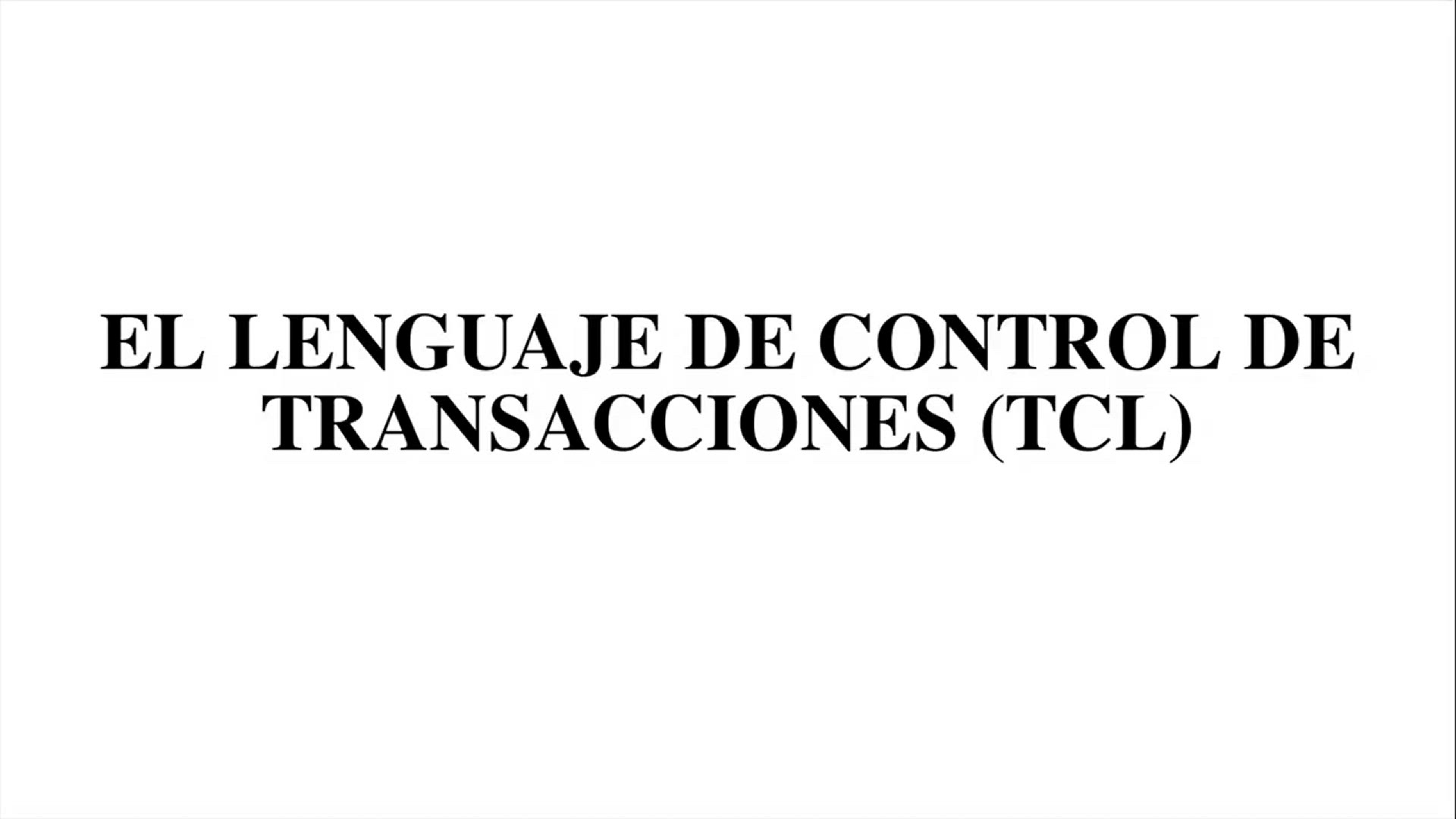 'Video thumbnail for Lenguaje de Control de Transacciones (TCL)'