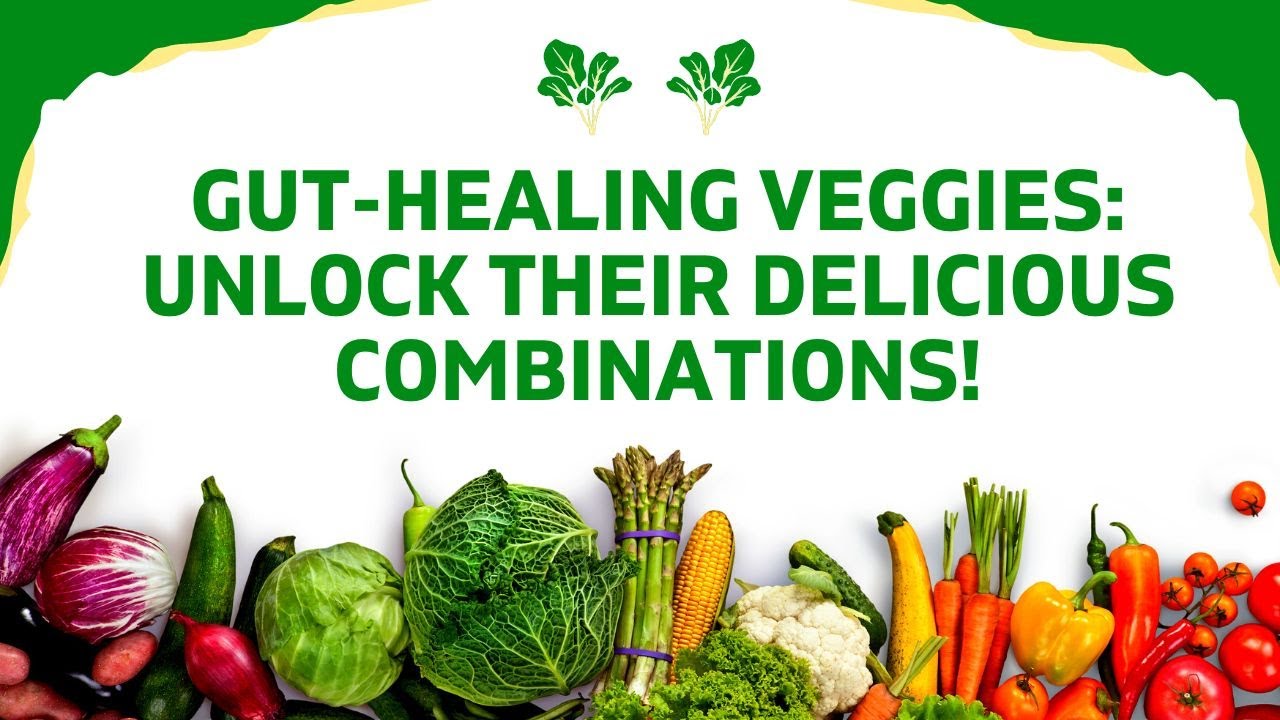 'Video thumbnail for Gut-Healing Veggies: Unlock Their Delicious Combinations!'