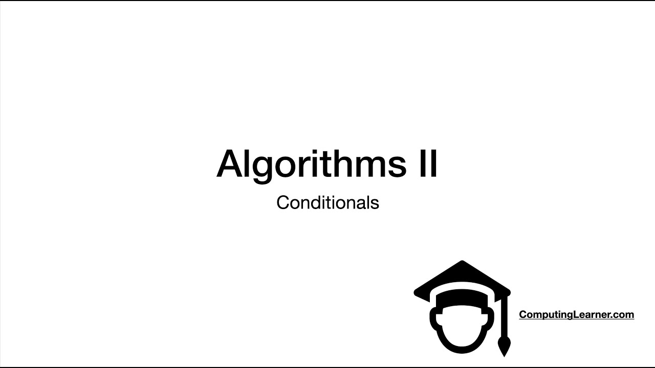 Video thumbnail for 2- Algorithms II:  Conditionals