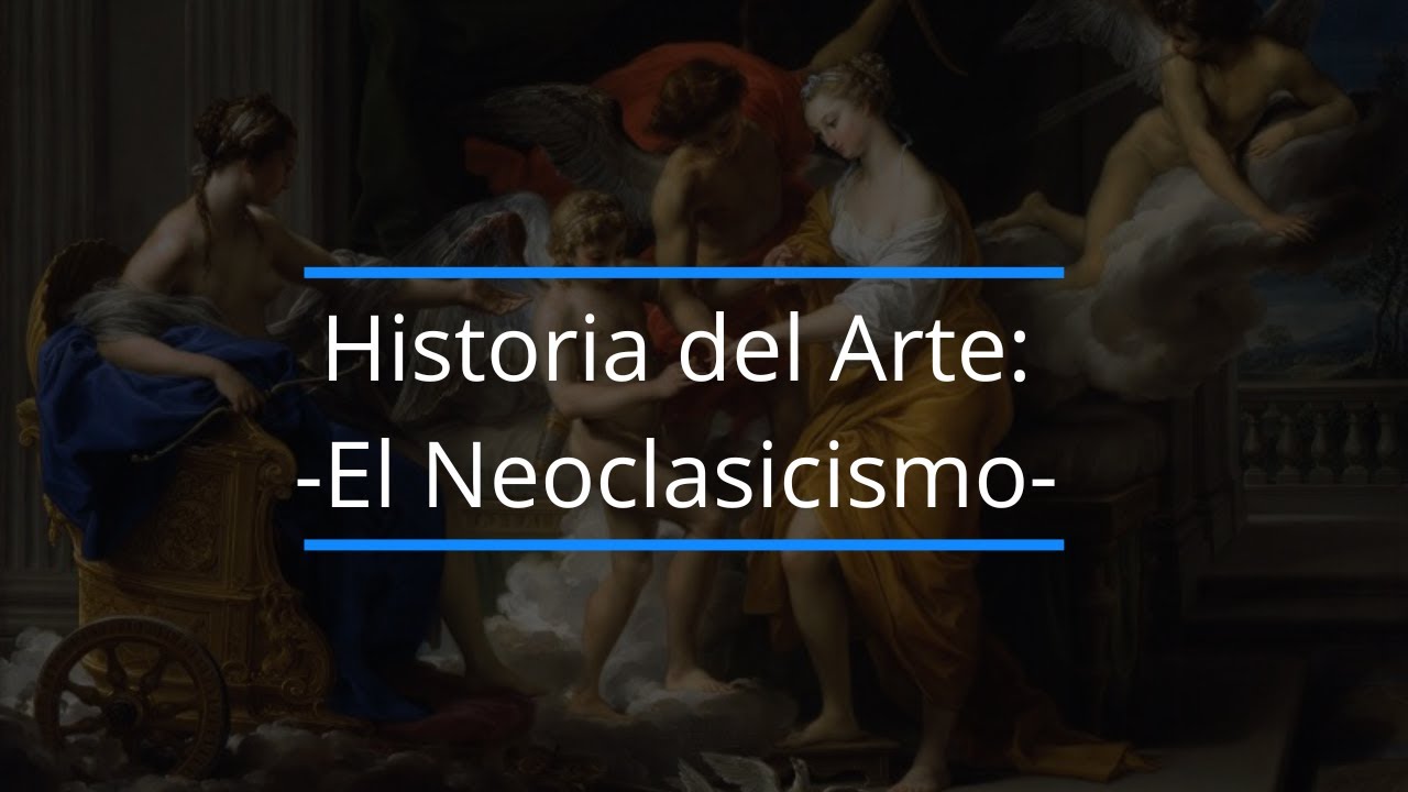 Video thumbnail for Historia del Arte: El Neoclasicismo