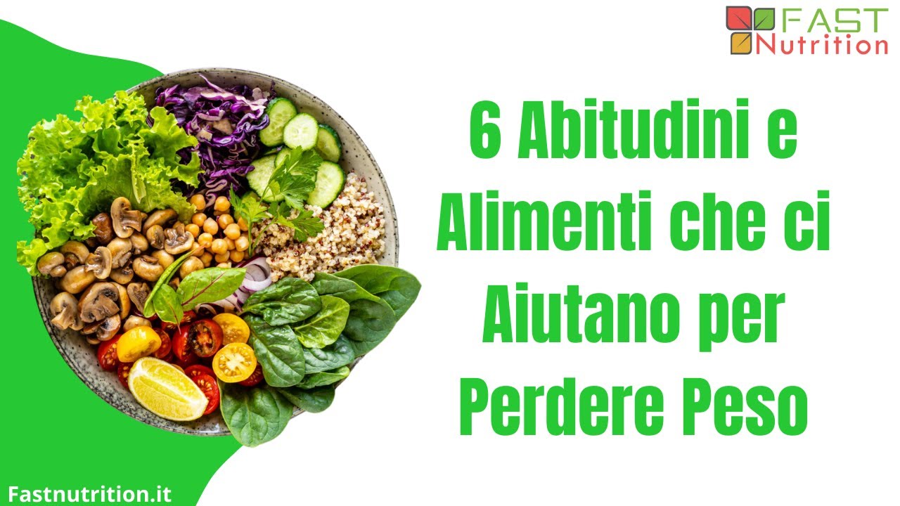 Video thumbnail for 6 Abitudini e Alimenti che ci Aiutano per Perdere Peso