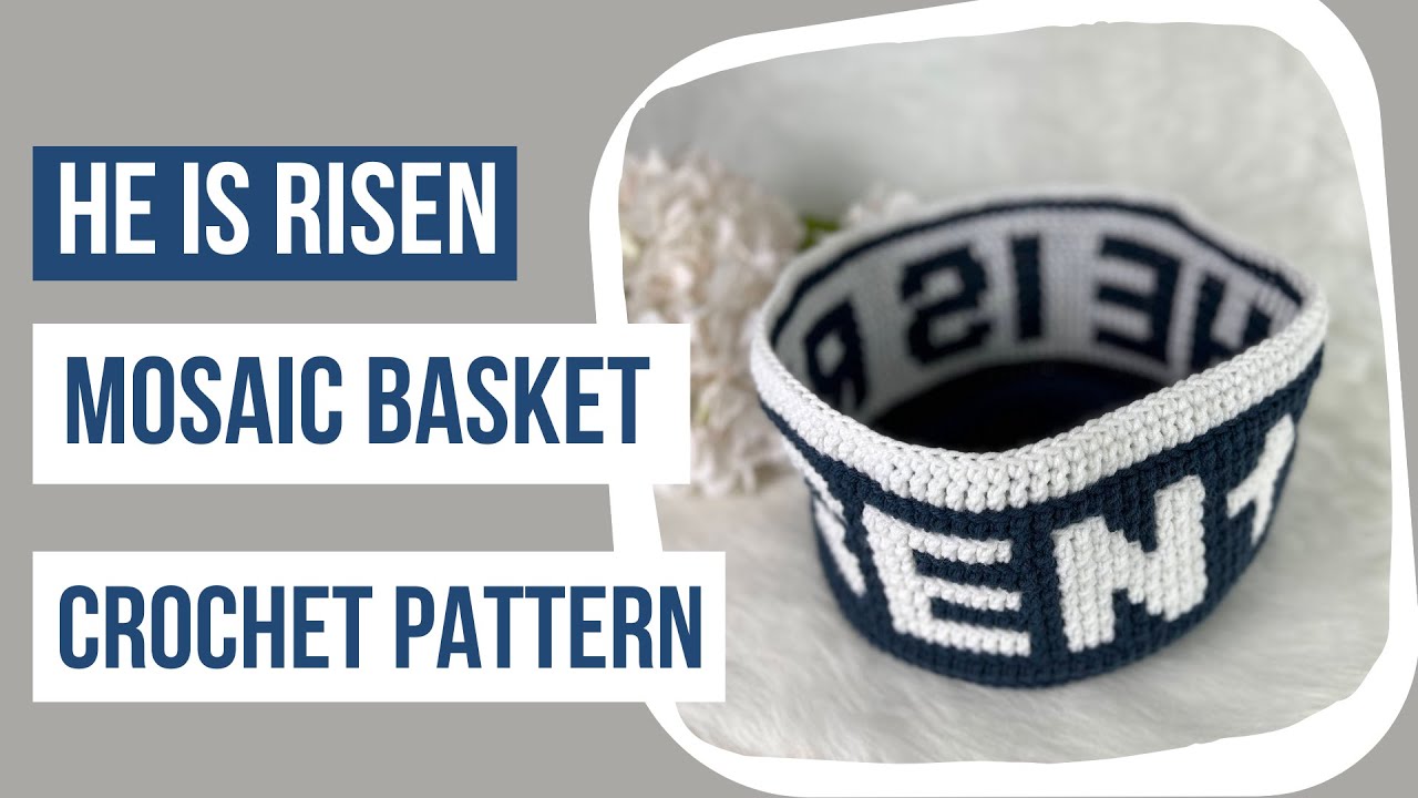 Video thumbnail for He Is Risen Mosaic Crochet Basket Pattern