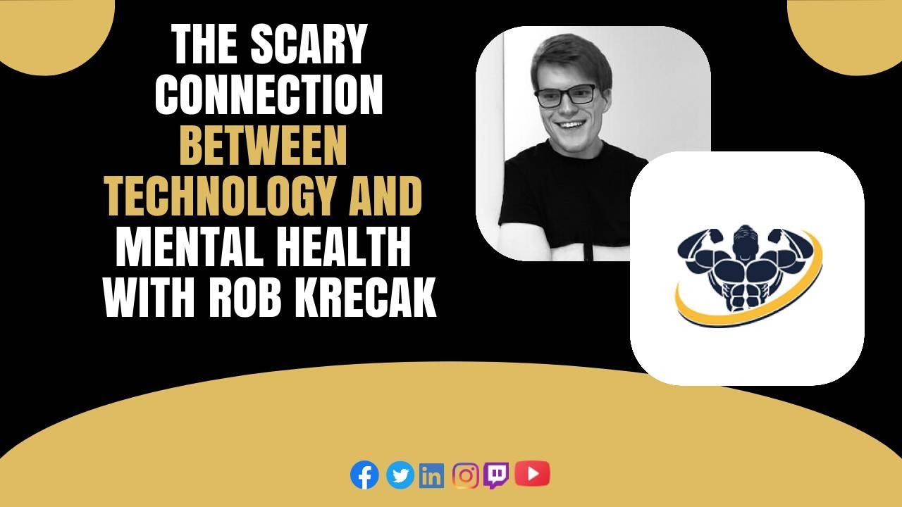 Video thumbnail for The Scary Connection between Technology and Mental Health With Rob Krecak | CrazyFitnessGuy