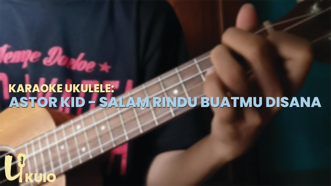 Video thumbnail for Salam Rindu Buatmu Disana - Astor Kid Karaoke Ukulele Untuk Cover Beserta Chord
