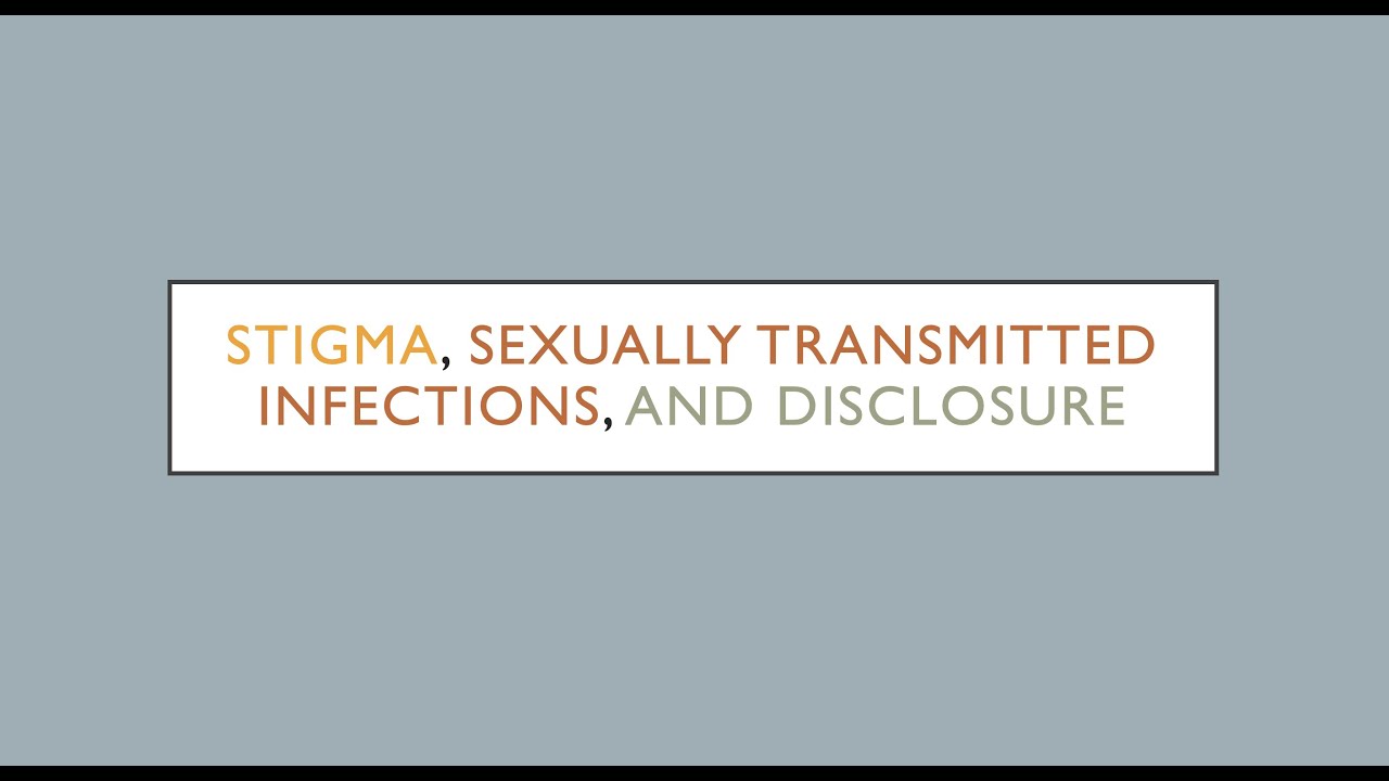 'Video thumbnail for The Sociology of STIs, Stigma, and Disclosure'