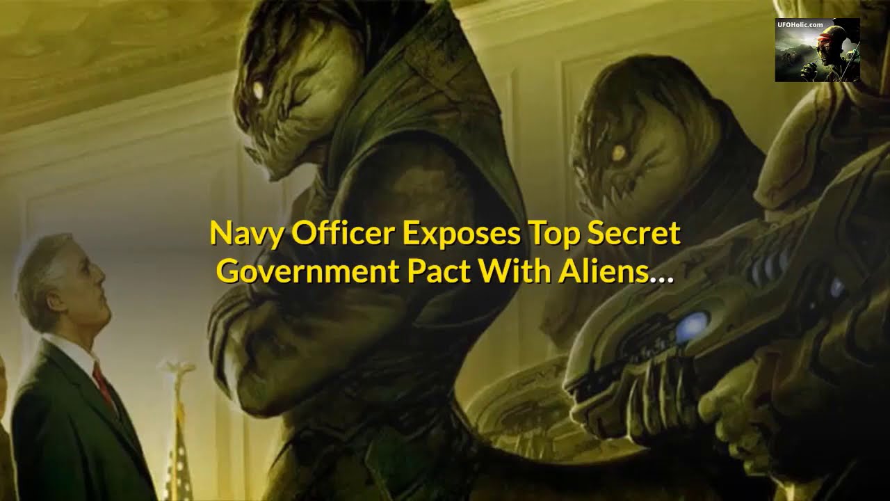 'Video thumbnail for Navy Officer Exposes Top Secret Government Pact With Aliens'