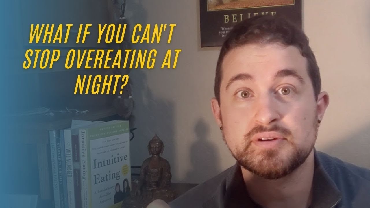 Video thumbnail for What if you can't stop overeating at night?