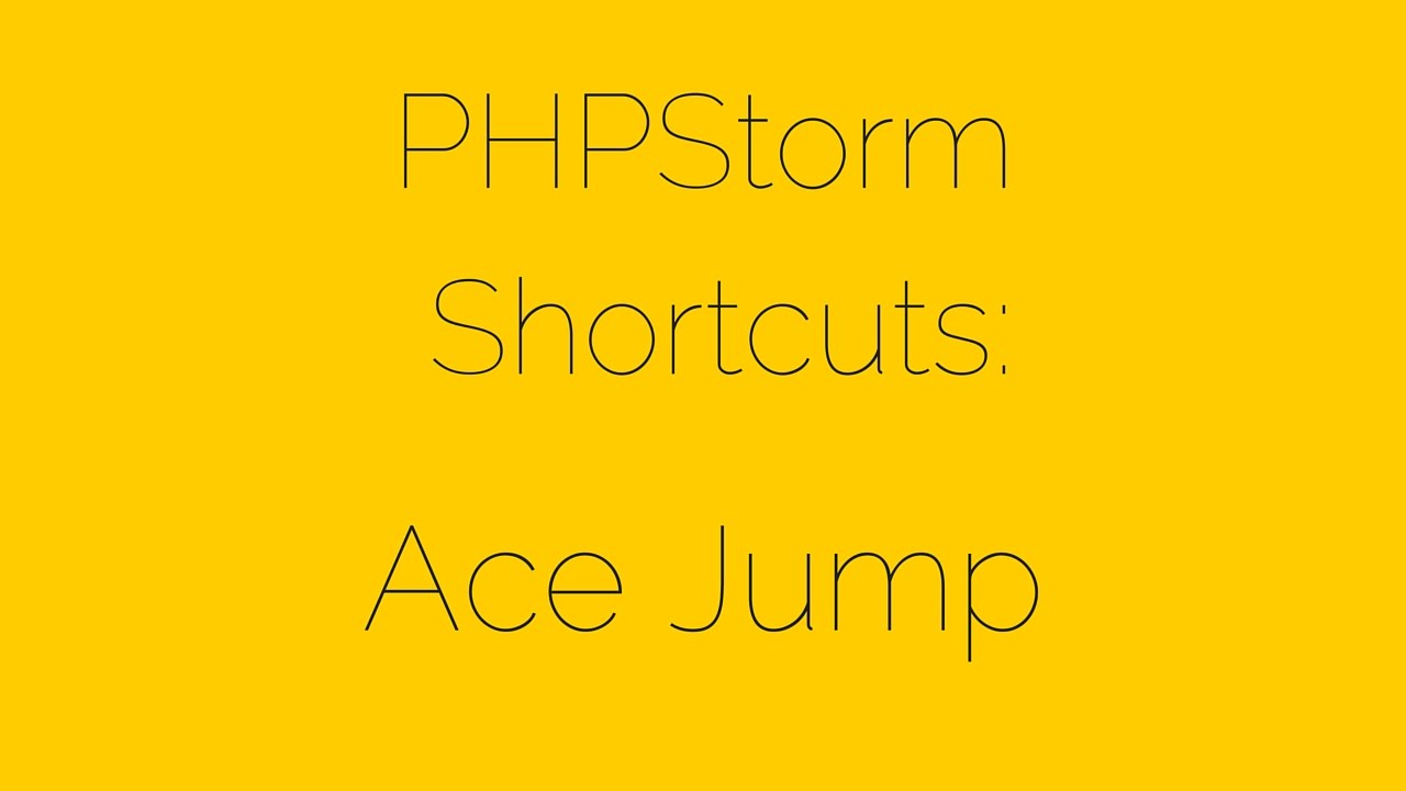 Video thumbnail for PHPStorm Shortcuts [1/17] Ace Jump