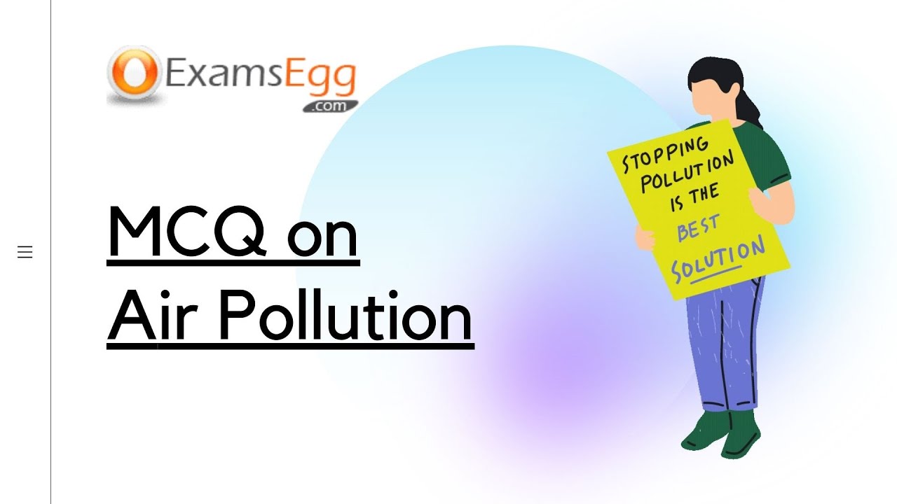 'Video thumbnail for MCQ on Air Pollution - Examsegg GK'