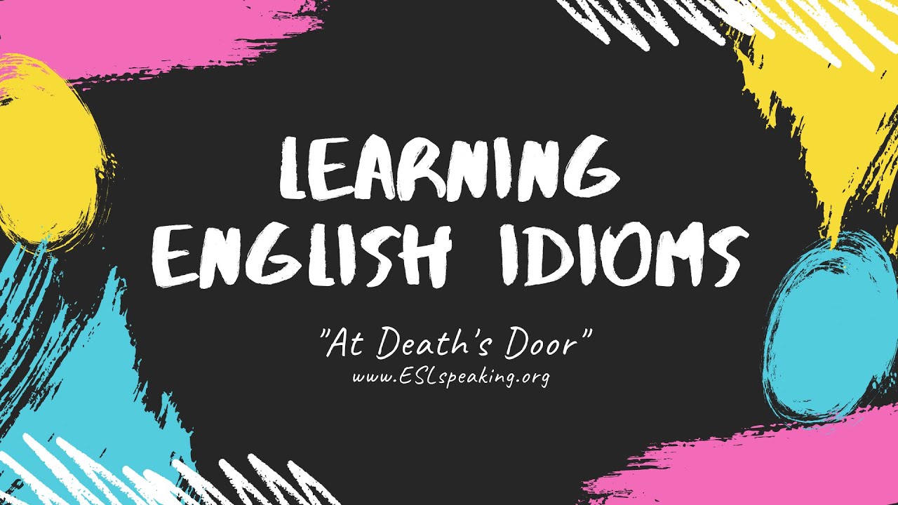 'Video thumbnail for At Death's Door (A Common English Idiom) | Learn American English in 1 Minute a Day'